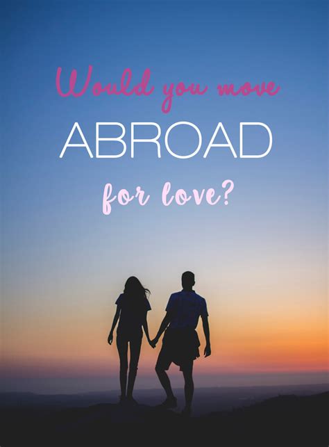 moving abroad for love.